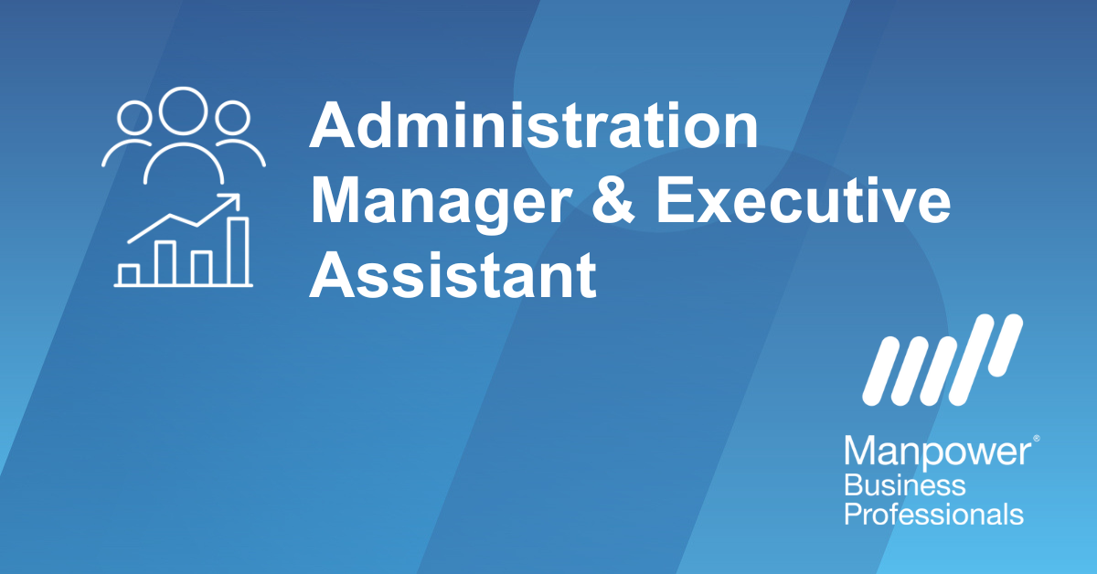 ADMINISTRATION MANAGER & EXECUTIVE ASSISTANT